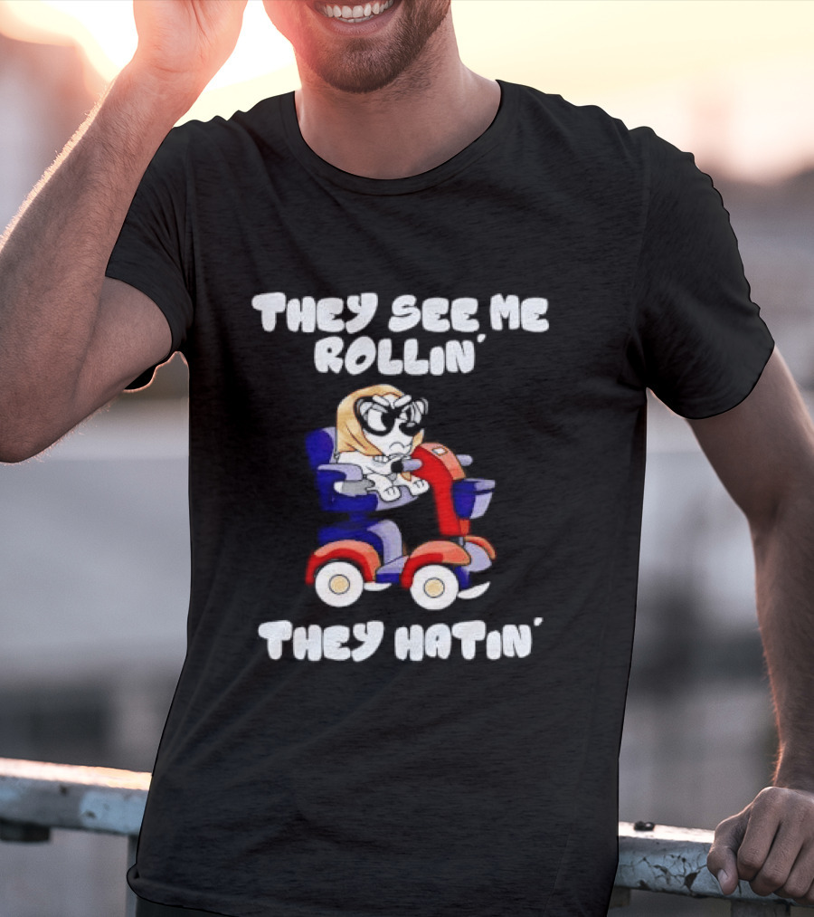 Granny Bluey Driving Mobility Scooter They See Me Rollin They Hatin T-Shirt