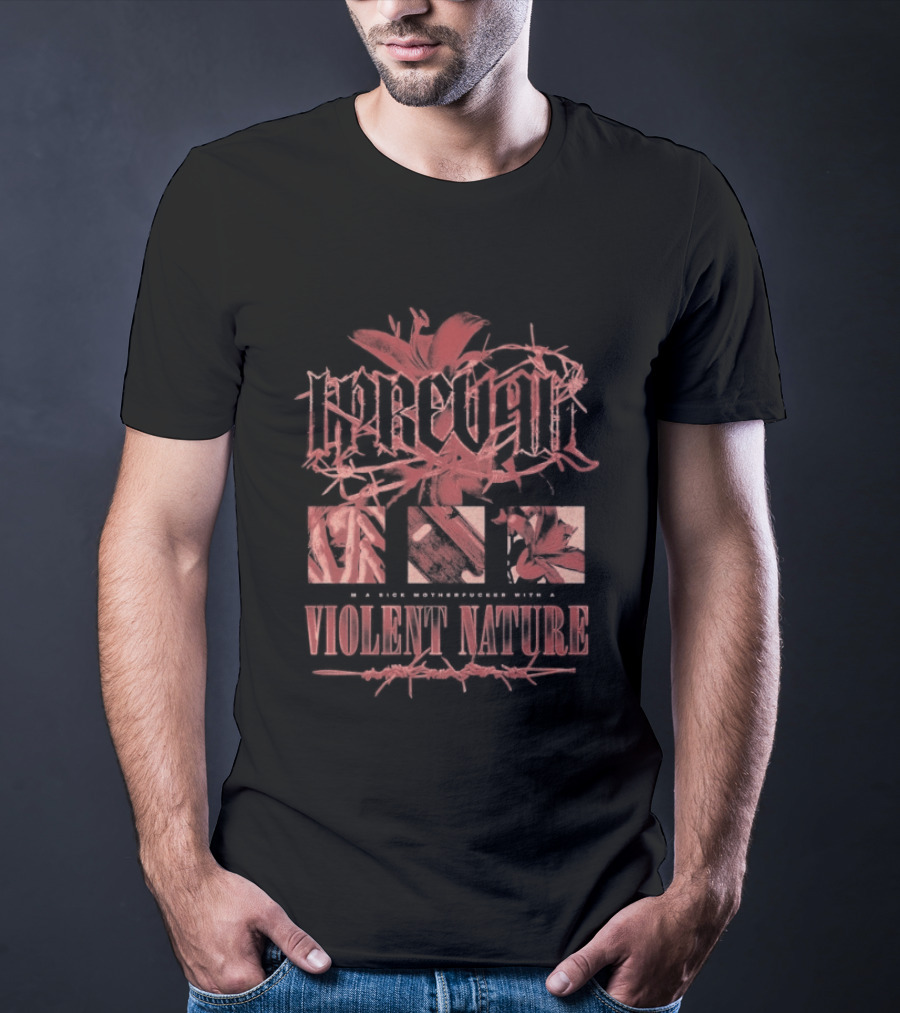 I Prevail I'm A Sick Mothercfuker With A Violent Nature Floral T-Shirt