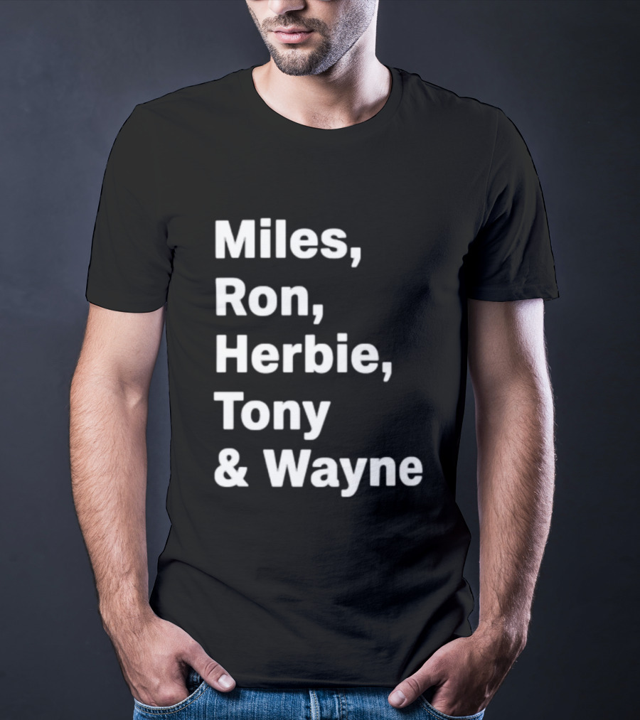 Miles Ron Herbie Tony Wayne T-Shirt