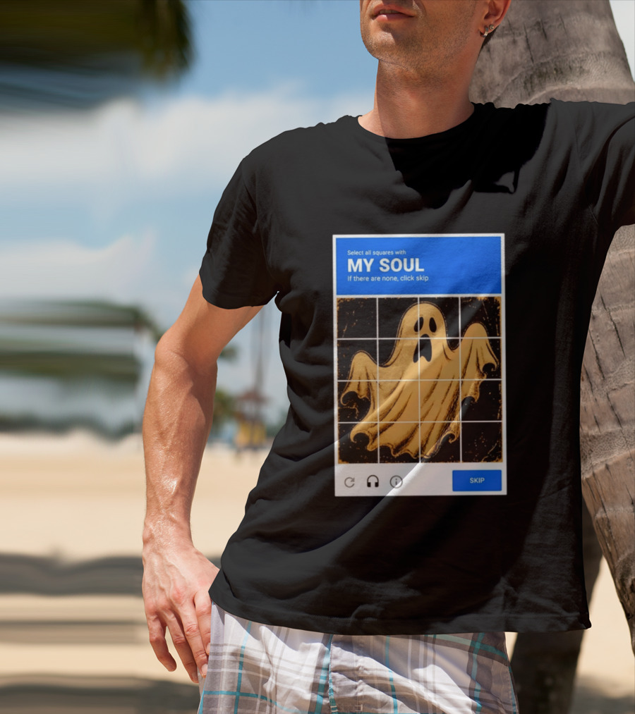 My Soul Ghost Captcha Meme Select All Squares Internet Humor T-Shirt