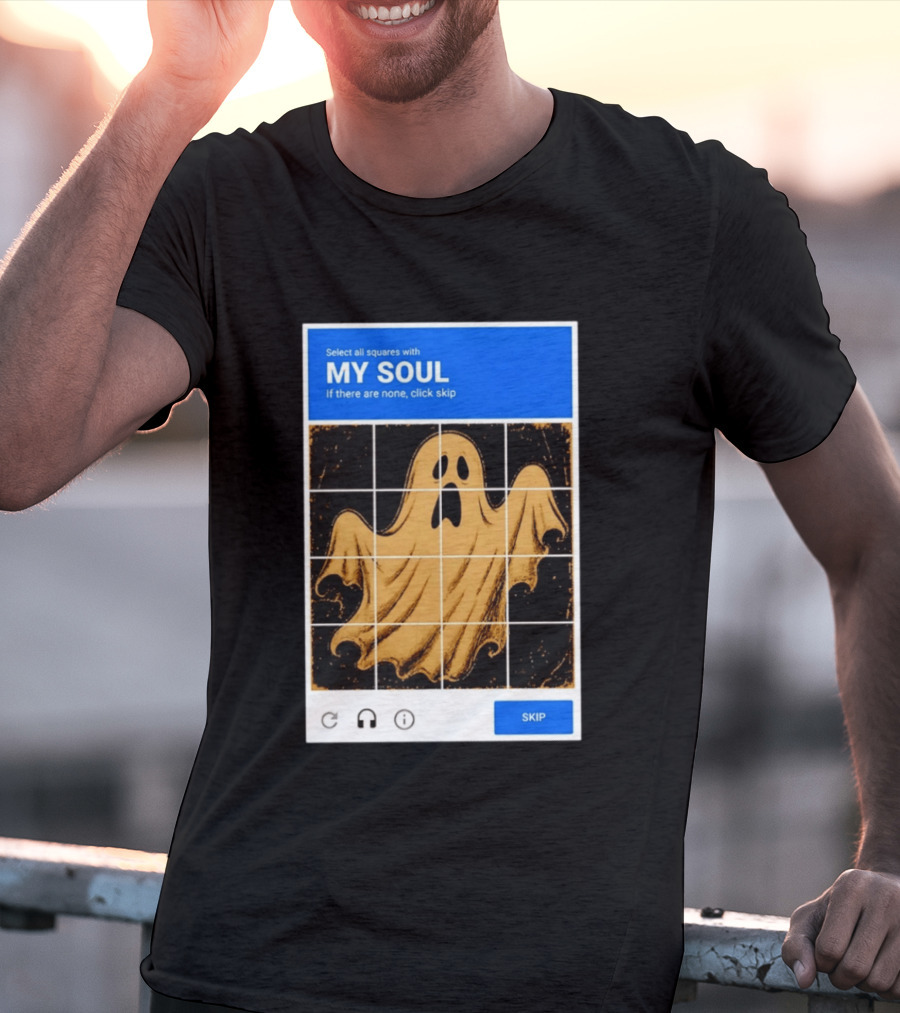 My Soul Ghost Captcha Meme Select All Squares Internet Humor T-Shirt
