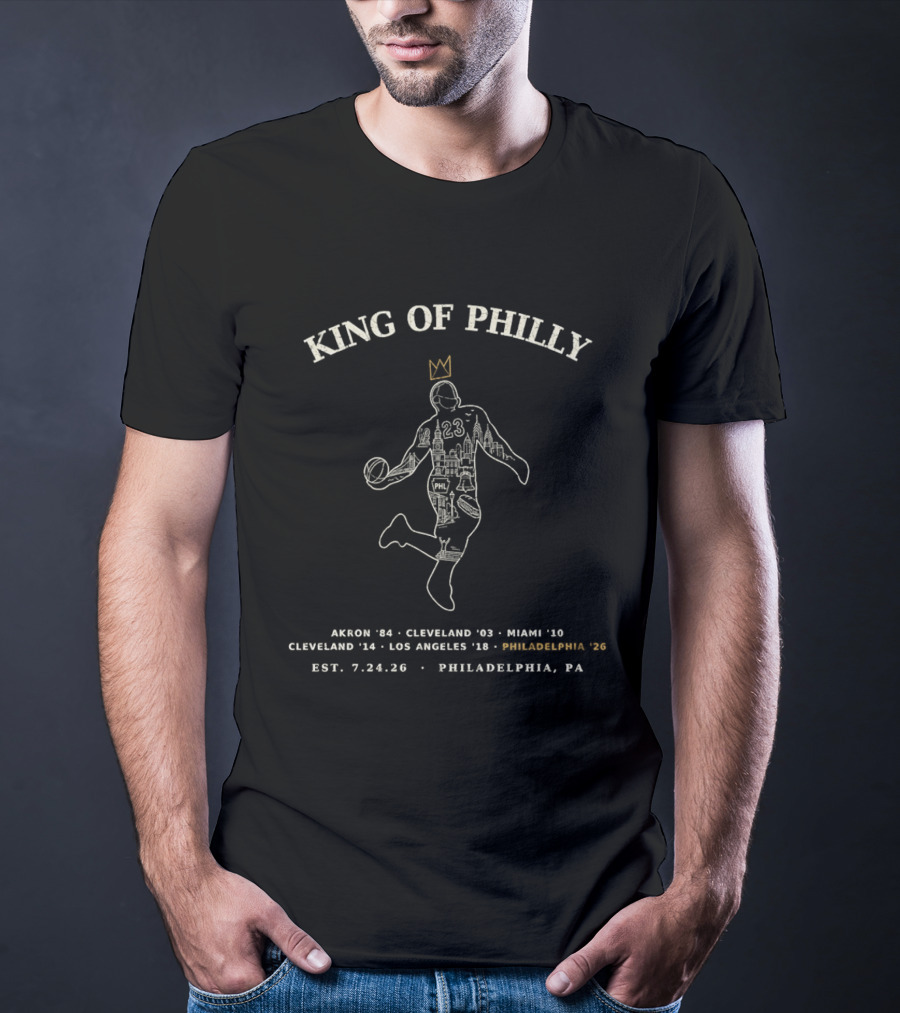 King Of Philly LeBron James 23 Philadelphia Timeline 2026 Akron Cleveland Miami Los Angeles T-Shirt