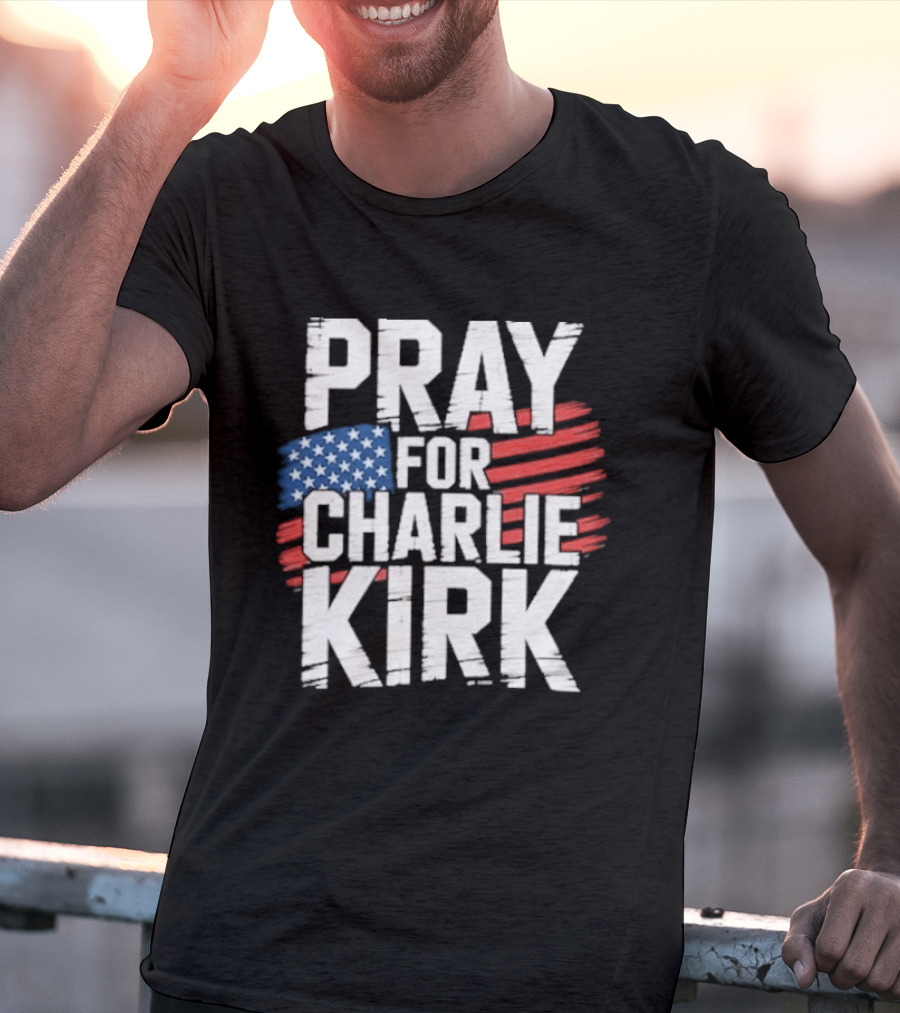 Pray For Charlie Kirk American Flag T-Shirt