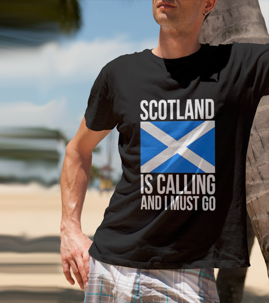 Scotland Is Calling And I Must Go Saint Andrew's Cross Flag T-Shirt