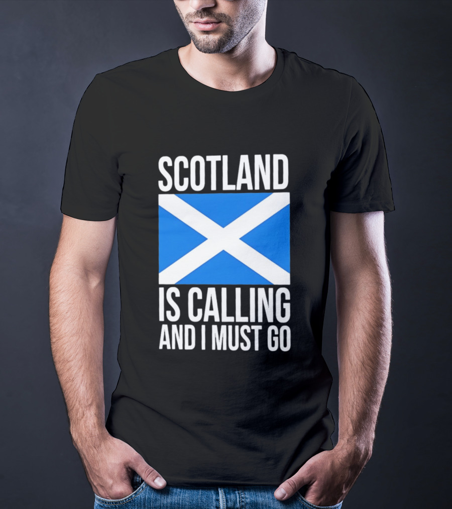 Scotland Is Calling And I Must Go Saint Andrew's Cross Flag T-Shirt