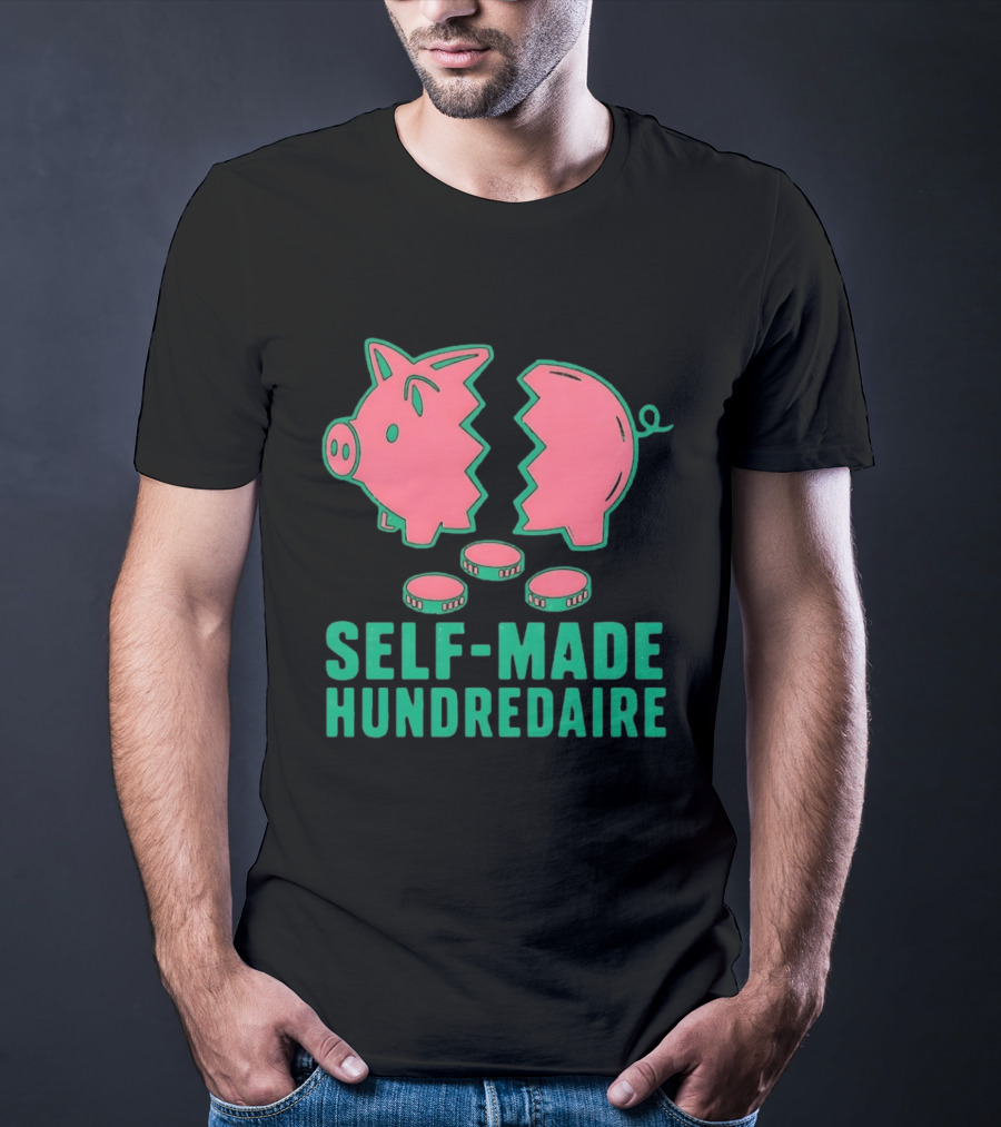 Self Made Hundredaire Piggy Bank Savings Motivation T-Shirt