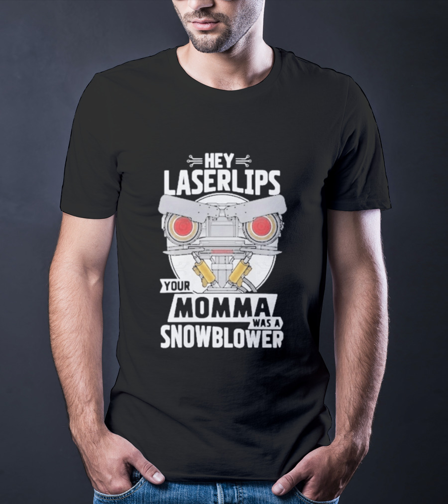 Hey Laserlips Your Momma Was A Snowblower Short Circuit Robot Classic Movie T-Shirt