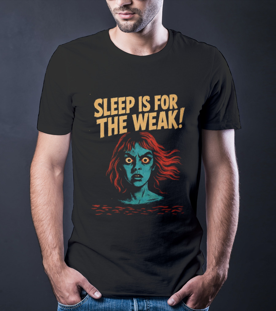 Sleep Is For The Weak Horror Insomnia Scary T-Shirt