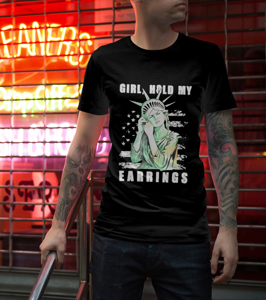 Statue Of Liberty Girl Hold My Earrings T-Shirt