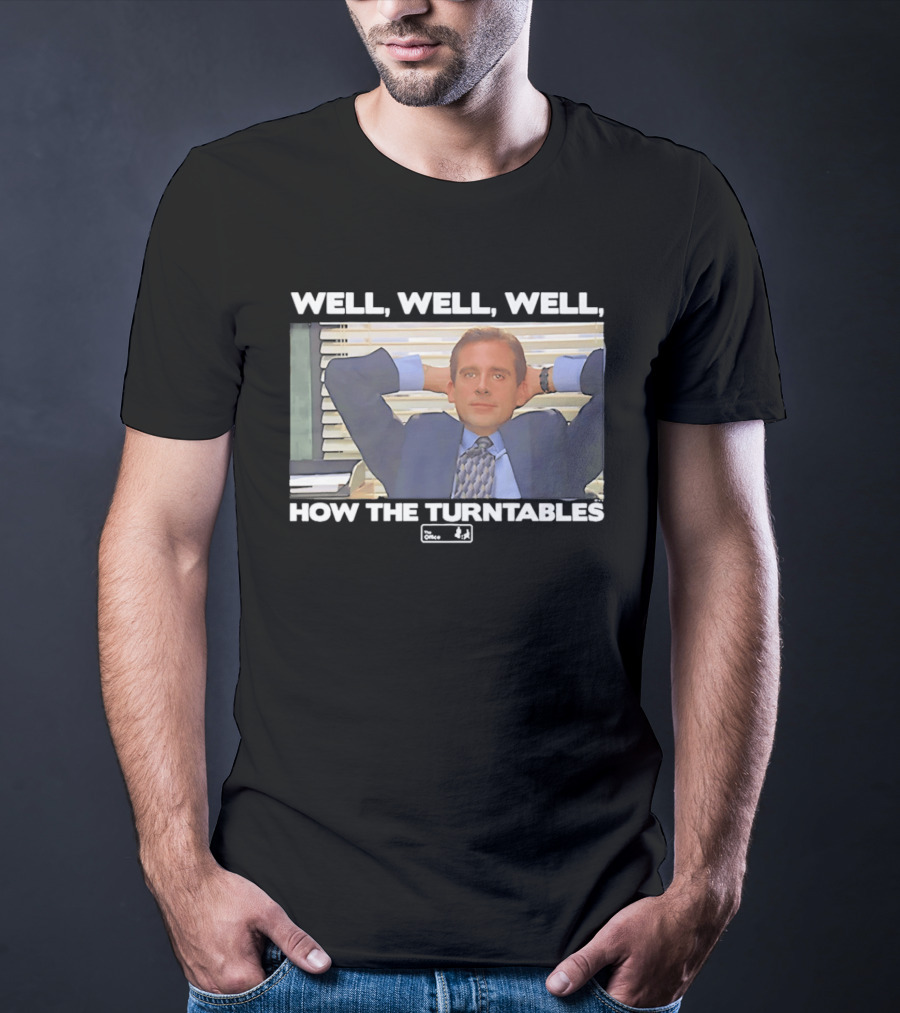 Steve Carell Well Well Well How The Turntables The Office Michael Scott T-Shirt