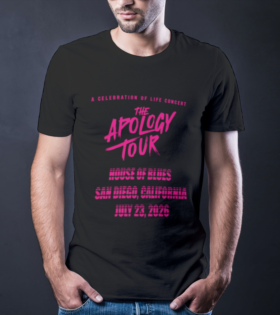 The Apology Tour House Of Blues San Diego California July 23 2026 A Celebration Of Life Concert T-Shirt