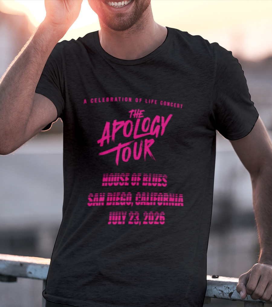 The Apology Tour House Of Blues San Diego California July 23 2026 A Celebration Of Life Concert T-Shirt