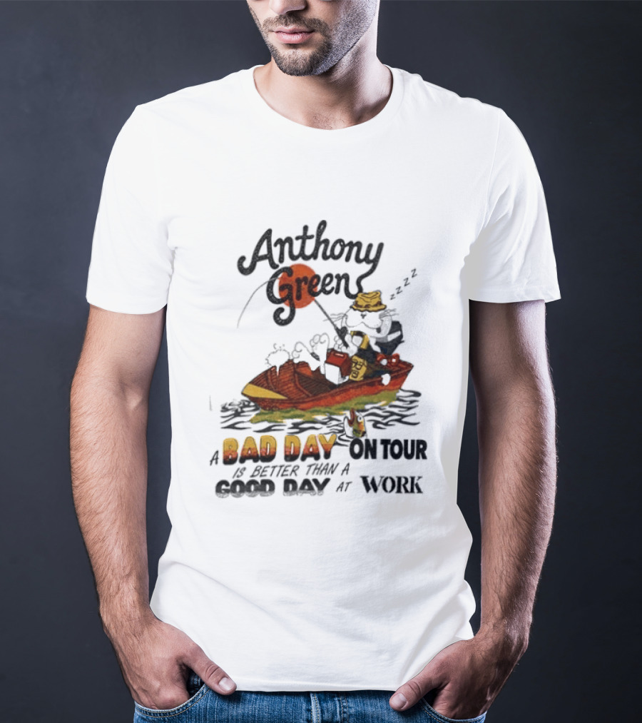 Anthony Green Bad Day On Tour Better Than Work Cat Fishing 2026 T-Shirt