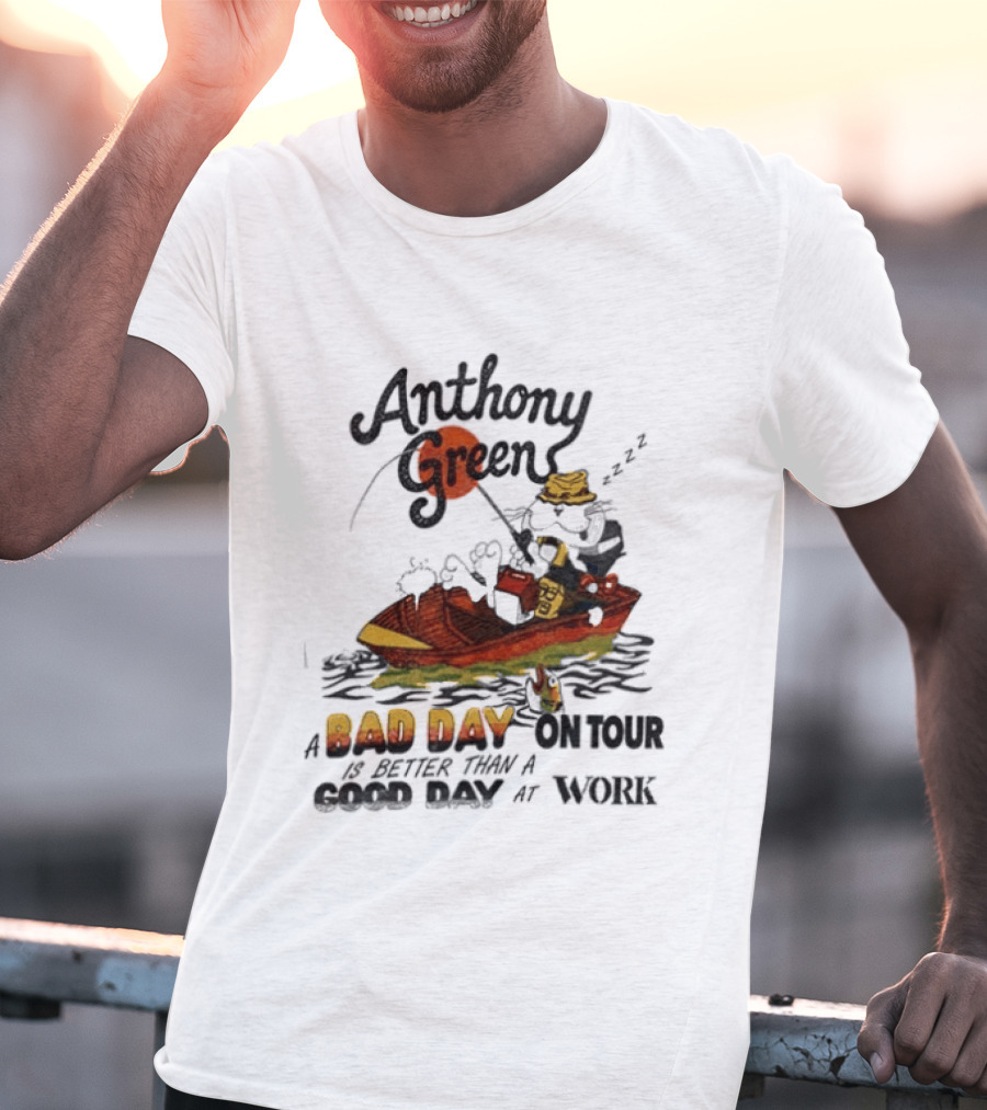 Anthony Green Bad Day On Tour Better Than Work Cat Fishing 2026 T-Shirt