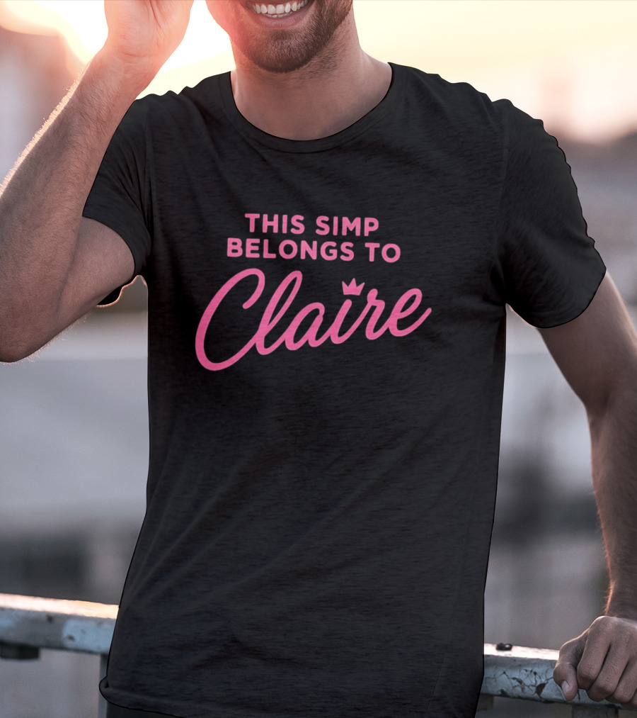 This Simp Belongs To Claire Pink Text With Crown T-Shirt