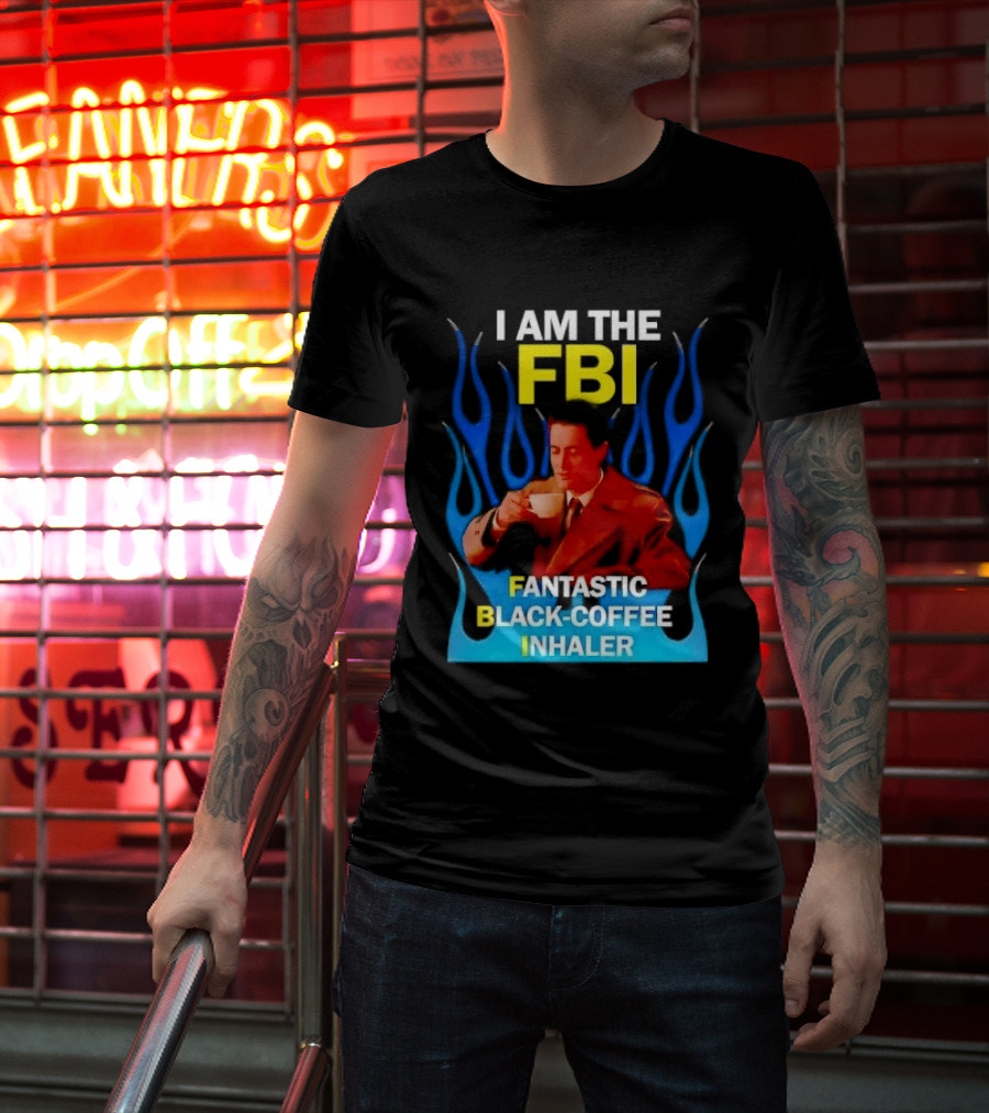 I Am The FBI Fantastic Black Coffee Inhaler Special Agent Dale Cooper T-Shirt