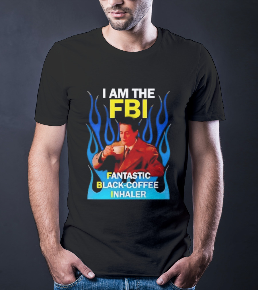 I Am The FBI Fantastic Black Coffee Inhaler Special Agent Dale Cooper T-Shirt