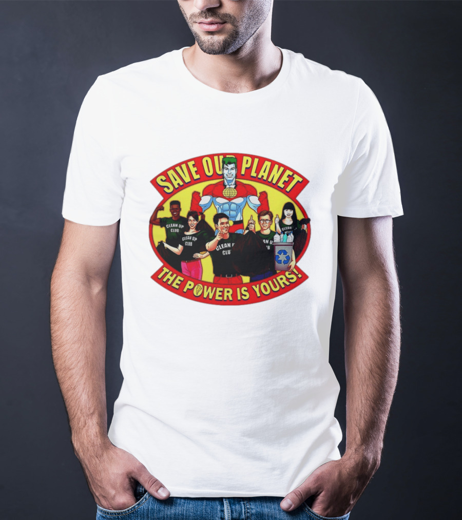 Save Our Planet Clean Up Club The Power Is Yours T-Shirt
