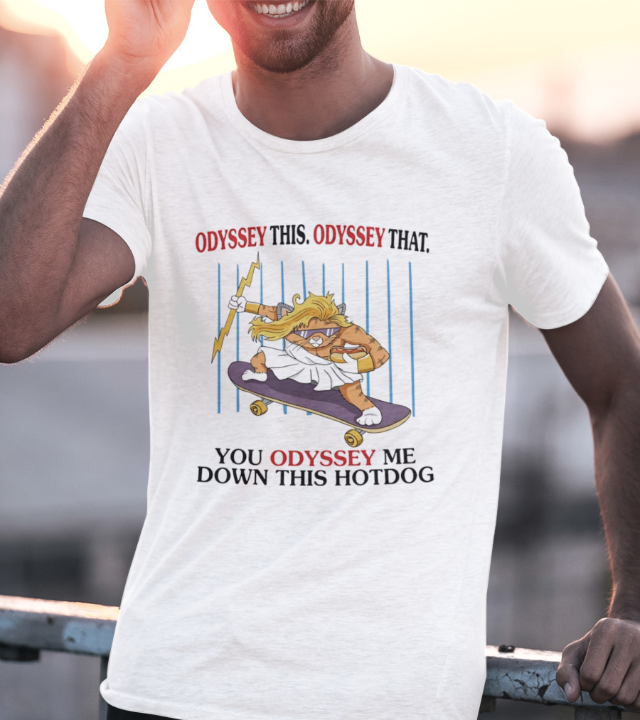 Odyssey This Odyssey That You Odyssey Me Down This Hotdog Cat Skater T-Shirt