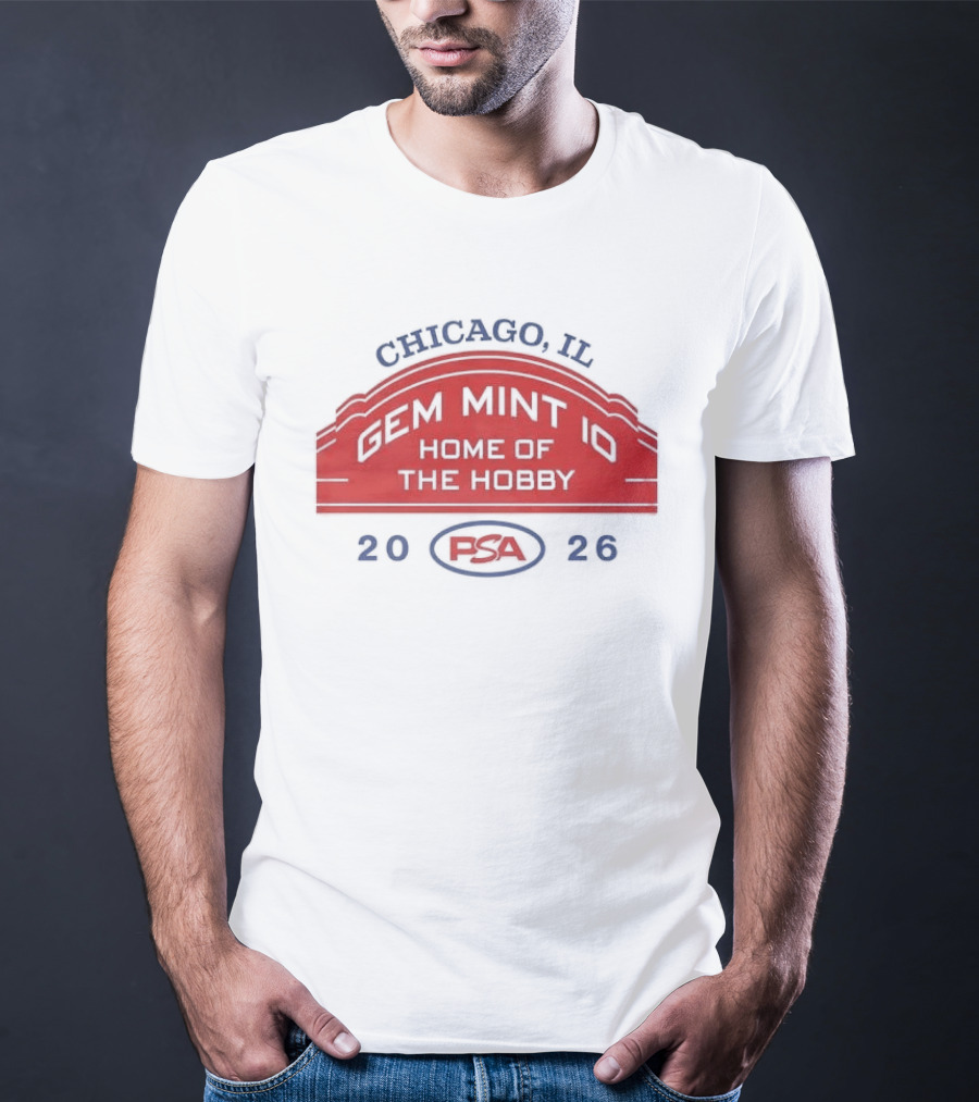 Chicago IL PSA Gem Mint 10 Home Of The Hobby 2026 T-Shirt