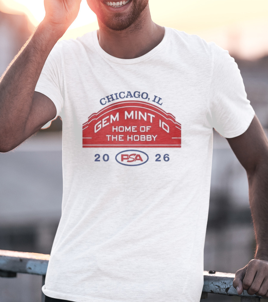 Chicago IL PSA Gem Mint 10 Home Of The Hobby 2026 T-Shirt