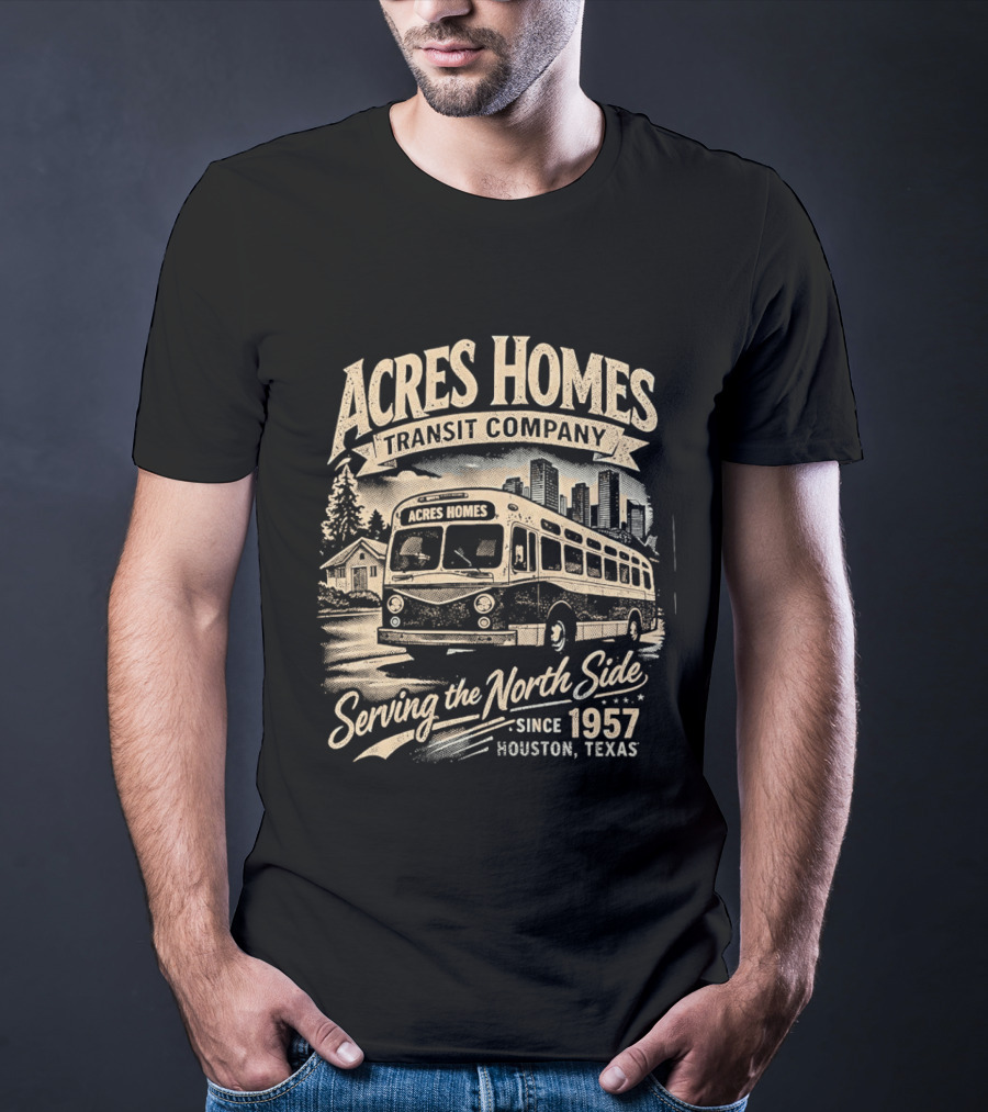 Acres Homes Transit Company Serving The North Side Since 1957 Houston Texas Bus T-Shirt