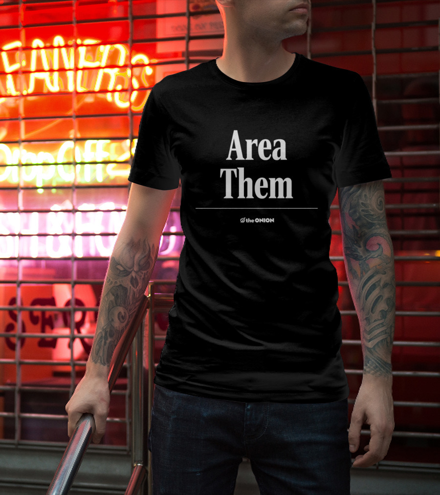 Area Them The Onion Satire Humor Comedy T-Shirt