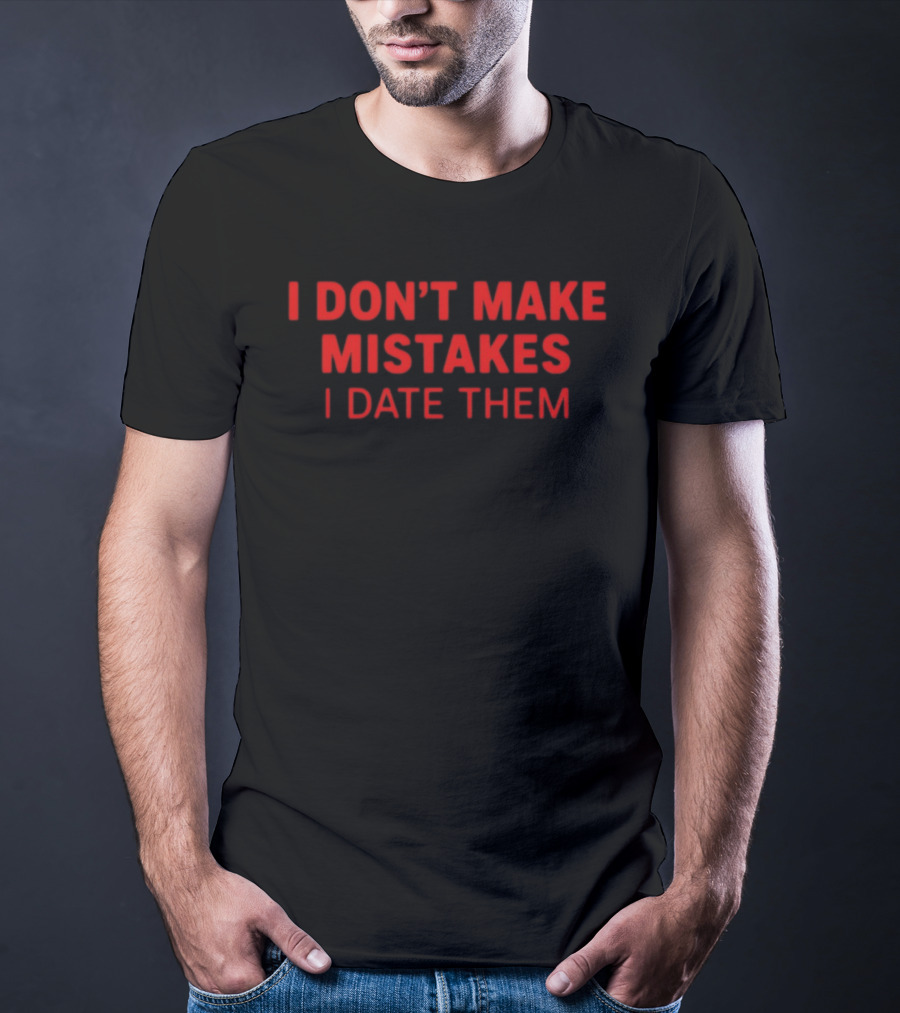 I Don't Make Mistakes I Date Them Bold Red T-Shirt