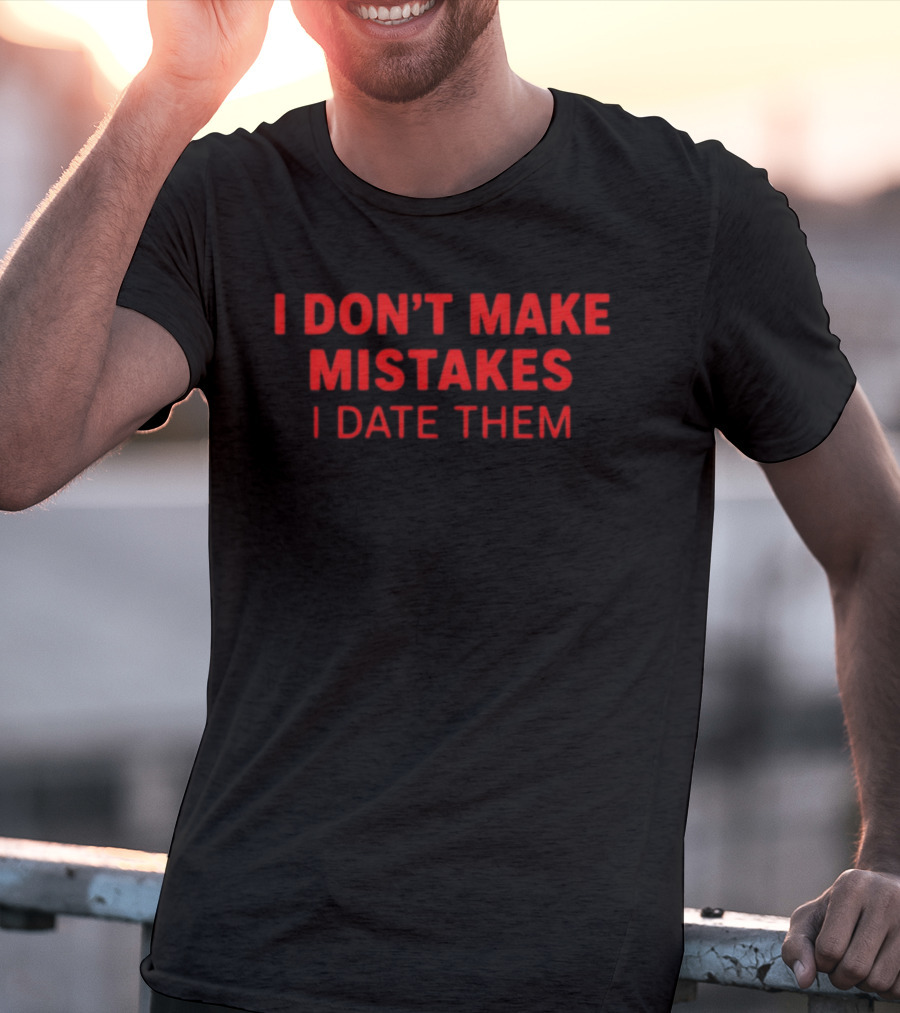 I Don't Make Mistakes I Date Them Bold Red T-Shirt
