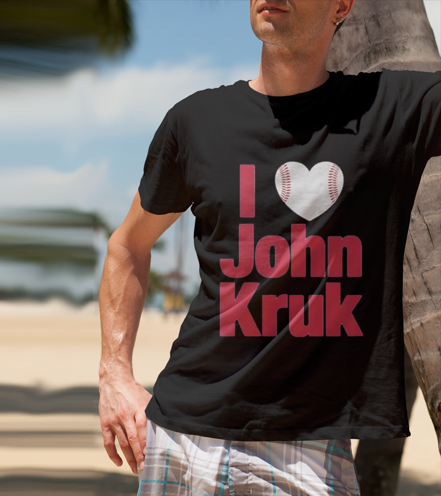 I Love John Kruk Baseball Philadelphia Phillies T-Shirt