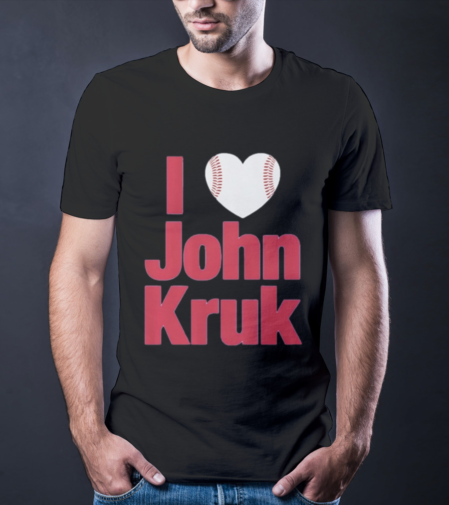 I Love John Kruk Baseball Philadelphia Phillies T-Shirt