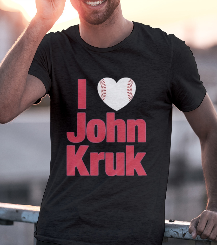 I Love John Kruk Baseball Philadelphia Phillies T-Shirt