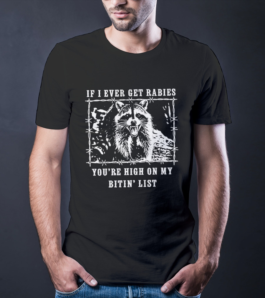 If I Ever Get Rabies Raccoon Biting List Humor Wildlife T-Shirt