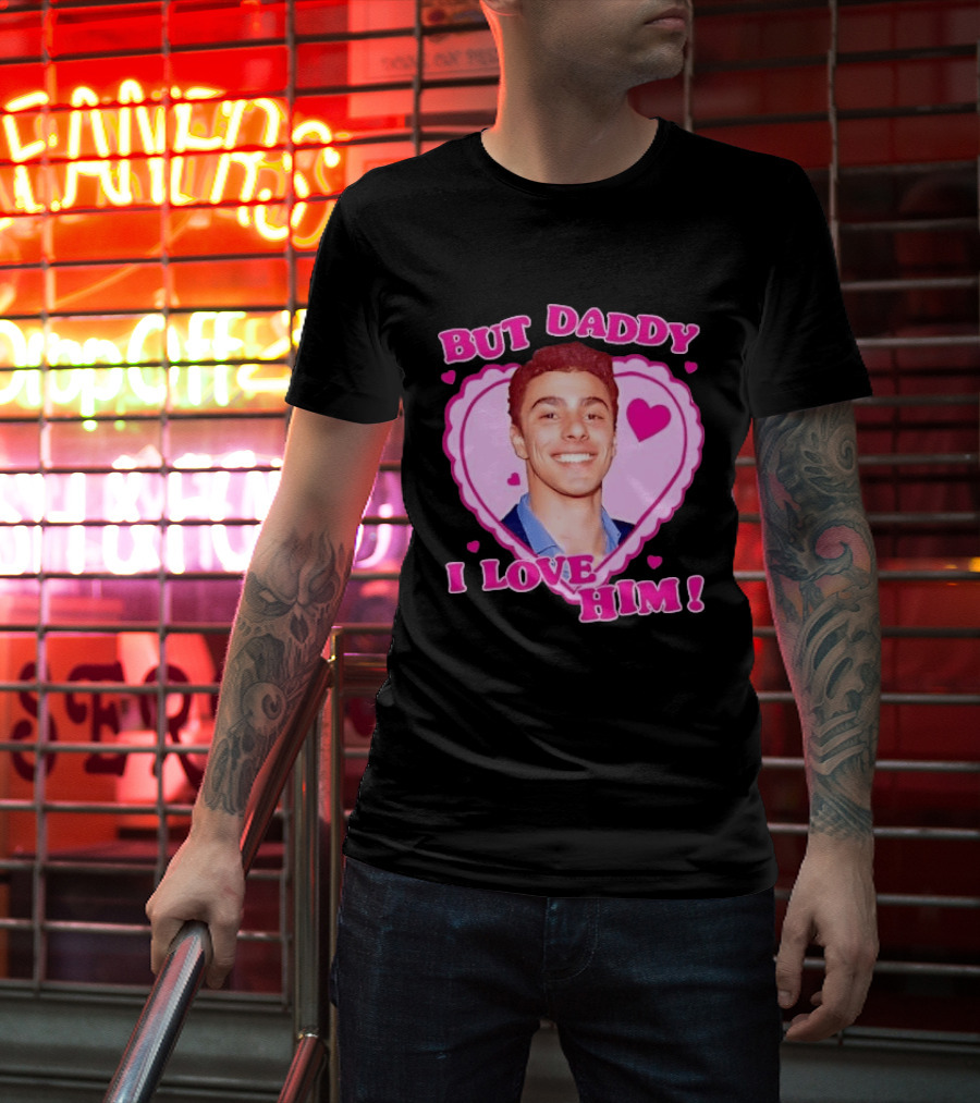 But Daddy I Love Him Heart Frame Pink Text And Hearts T-Shirt