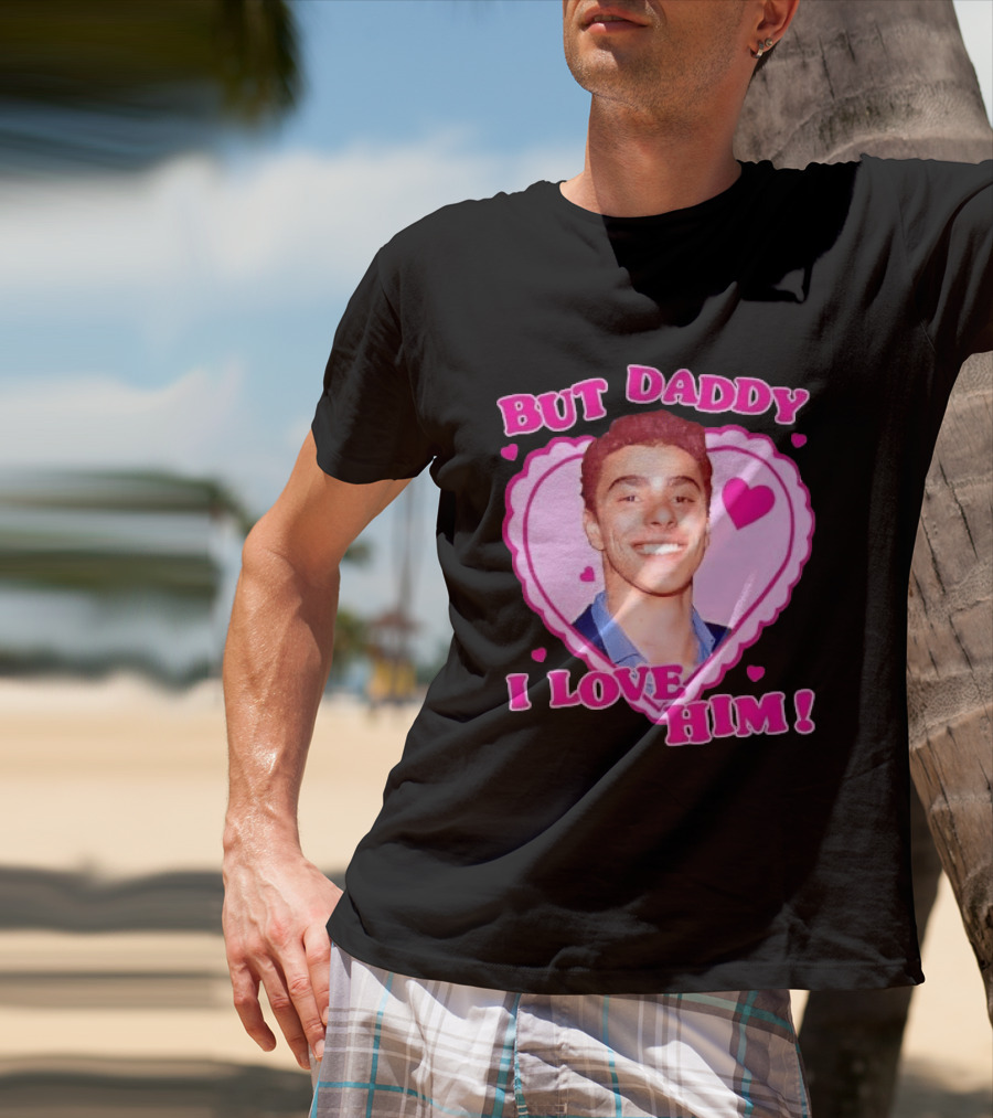 But Daddy I Love Him Heart Frame Pink Text And Hearts T-Shirt