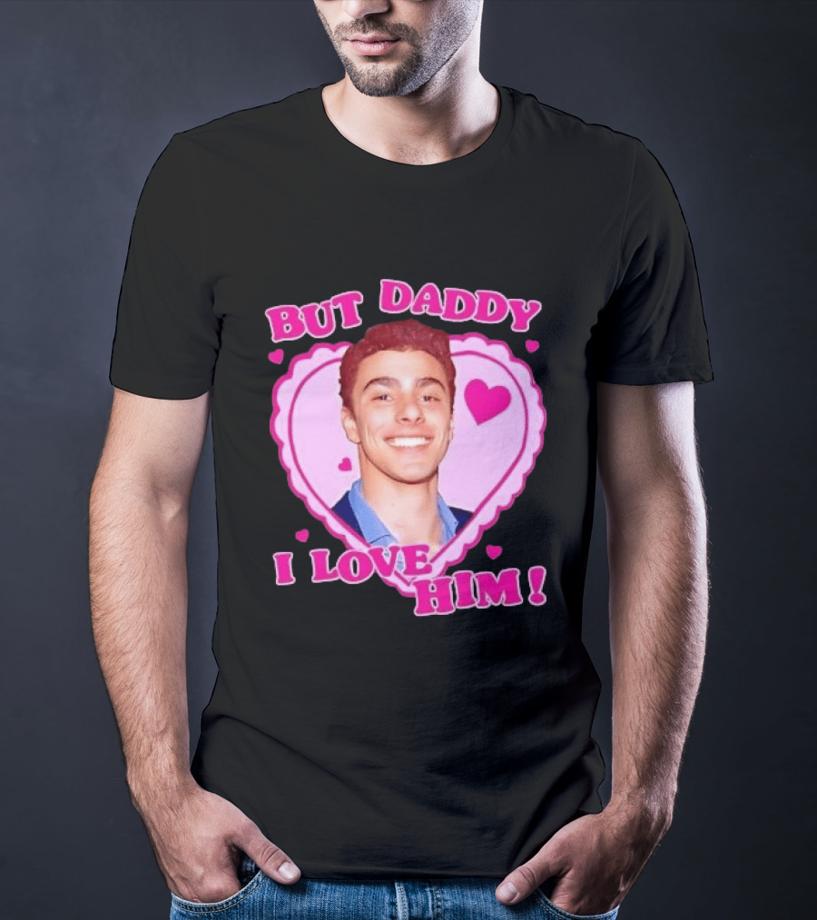 But Daddy I Love Him Heart Frame Pink Text And Hearts T-Shirt