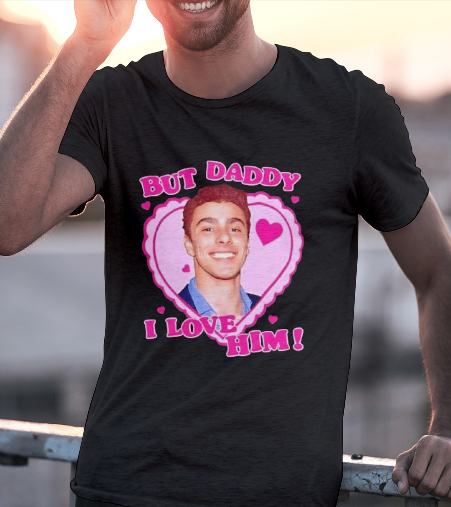 But Daddy I Love Him Heart Frame Pink Text And Hearts T-Shirt