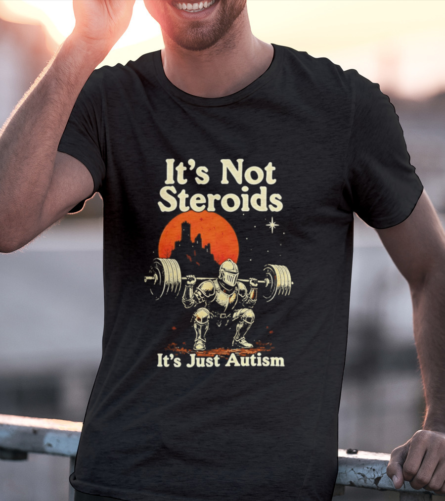 It's Not Steroids It's Just Autism Knight Lifting Moon T-Shirt