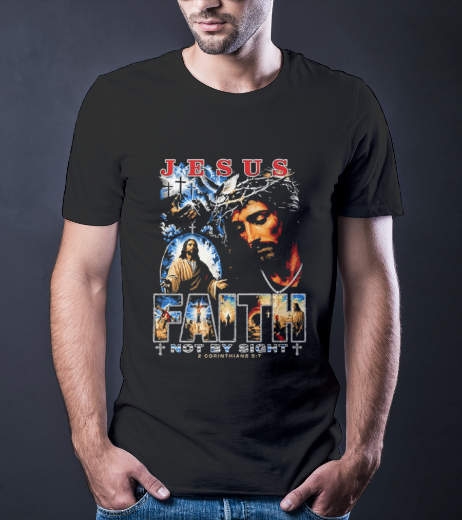 Jesus Faith Not By Sight 2 Corinthians 5 7 Religious Men's Christian T-Shirt