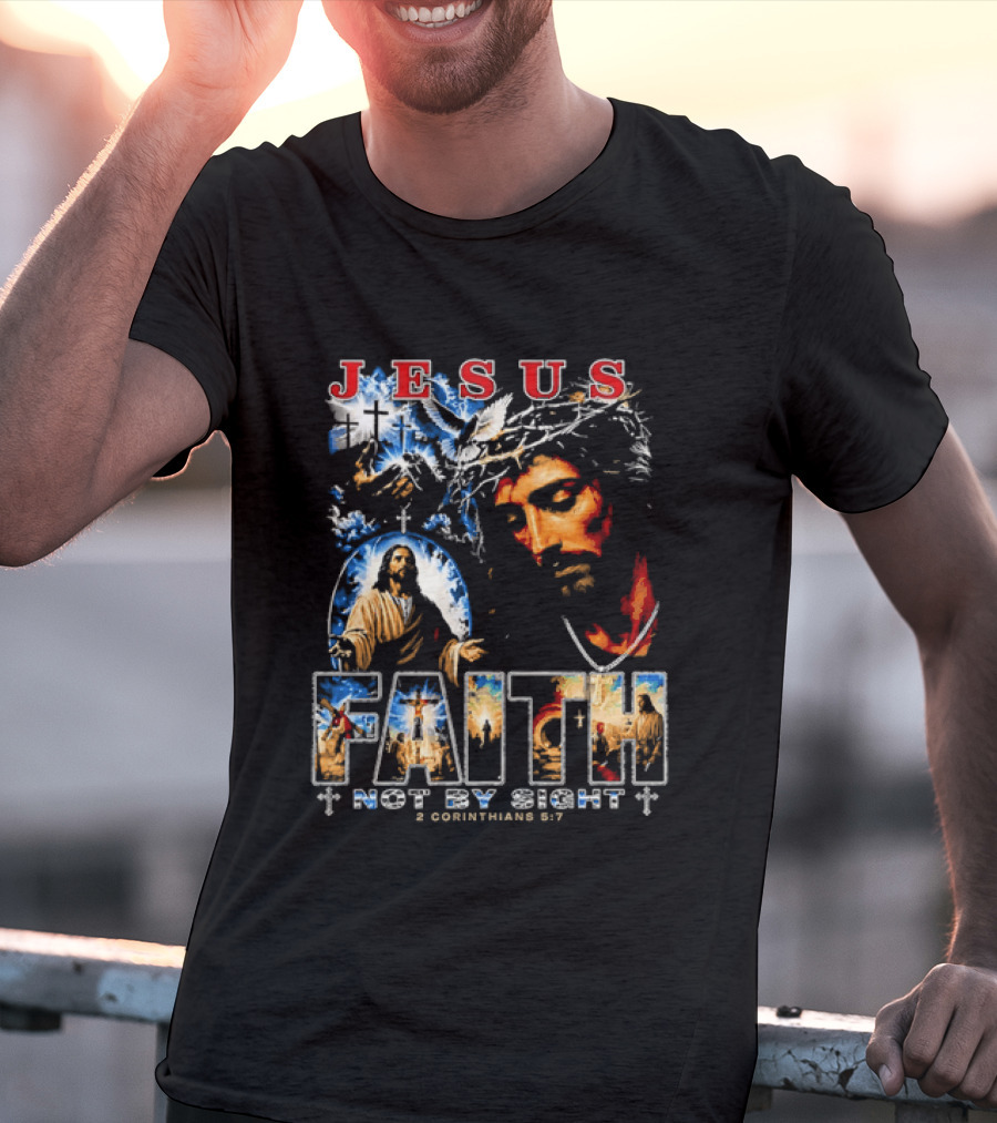 Jesus Faith Not By Sight 2 Corinthians 5 7 Religious Men's Christian T-Shirt