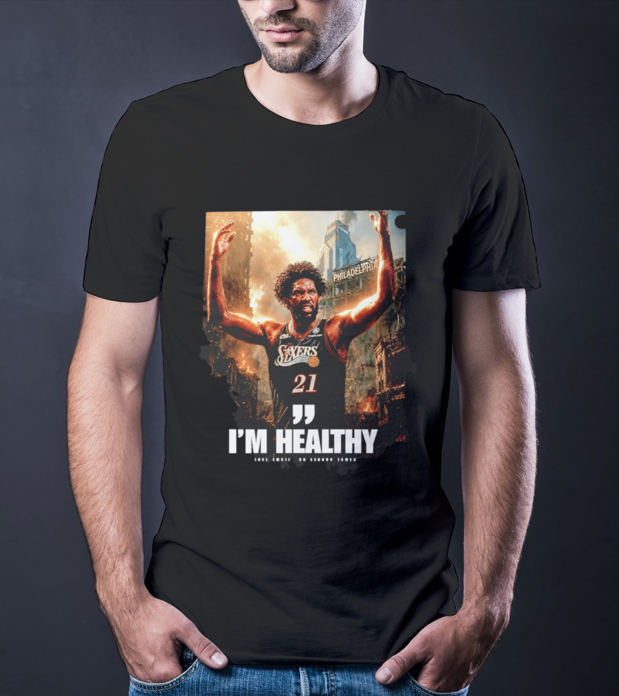 Joel Embiid Philadelphia 76ers I'm Healthy Quote Philadelphia Skyline T-Shirt