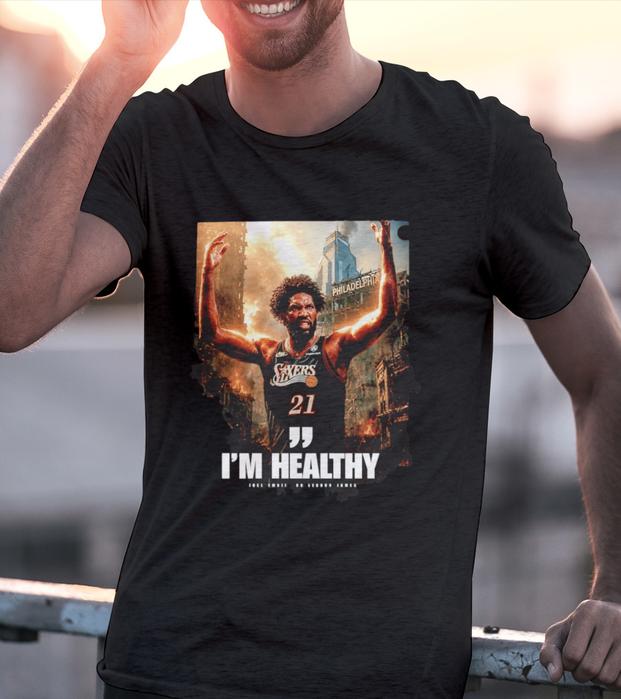 Joel Embiid Philadelphia 76ers I'm Healthy Quote Philadelphia Skyline T-Shirt