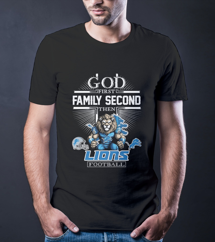 God First Family Second Then Detroit Lions Football T-Shirt