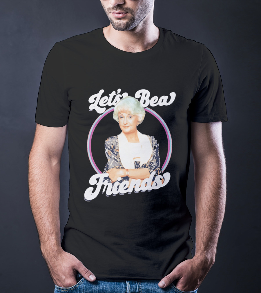 Dorothy Zbornak Let's Bea Friends Golden Girls T-Shirt