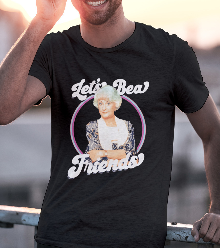 Dorothy Zbornak Let's Bea Friends Golden Girls T-Shirt