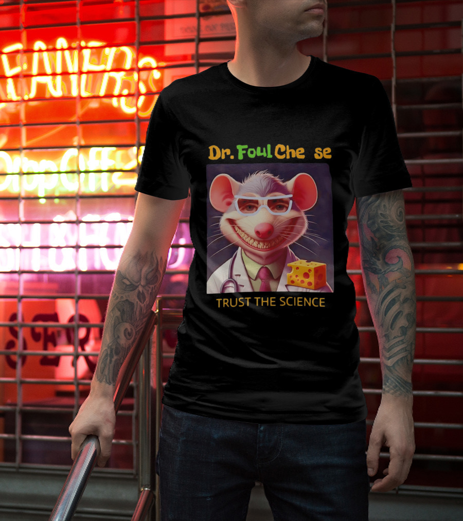 Dr FoulCheese Trust The Science Mouse T-Shirt