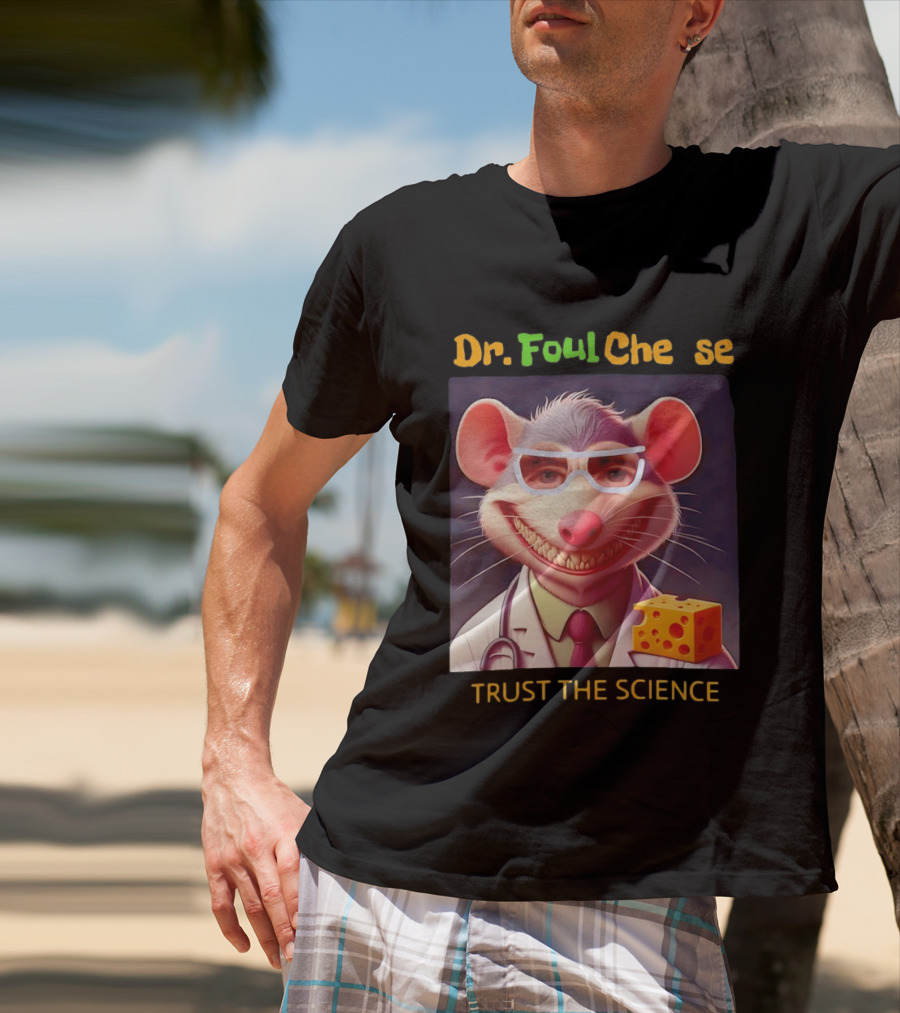 Dr FoulCheese Trust The Science Mouse T-Shirt