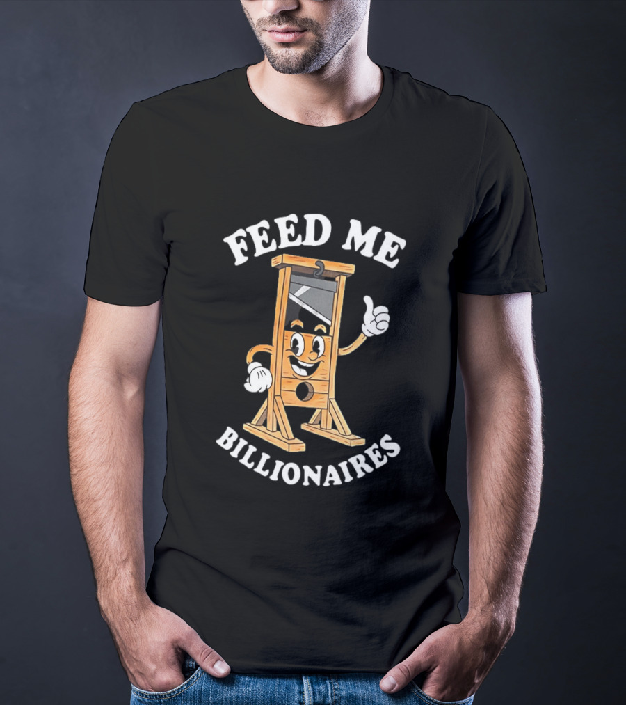 Feed Me Billionaires Guillotine Cartoon T-Shirt