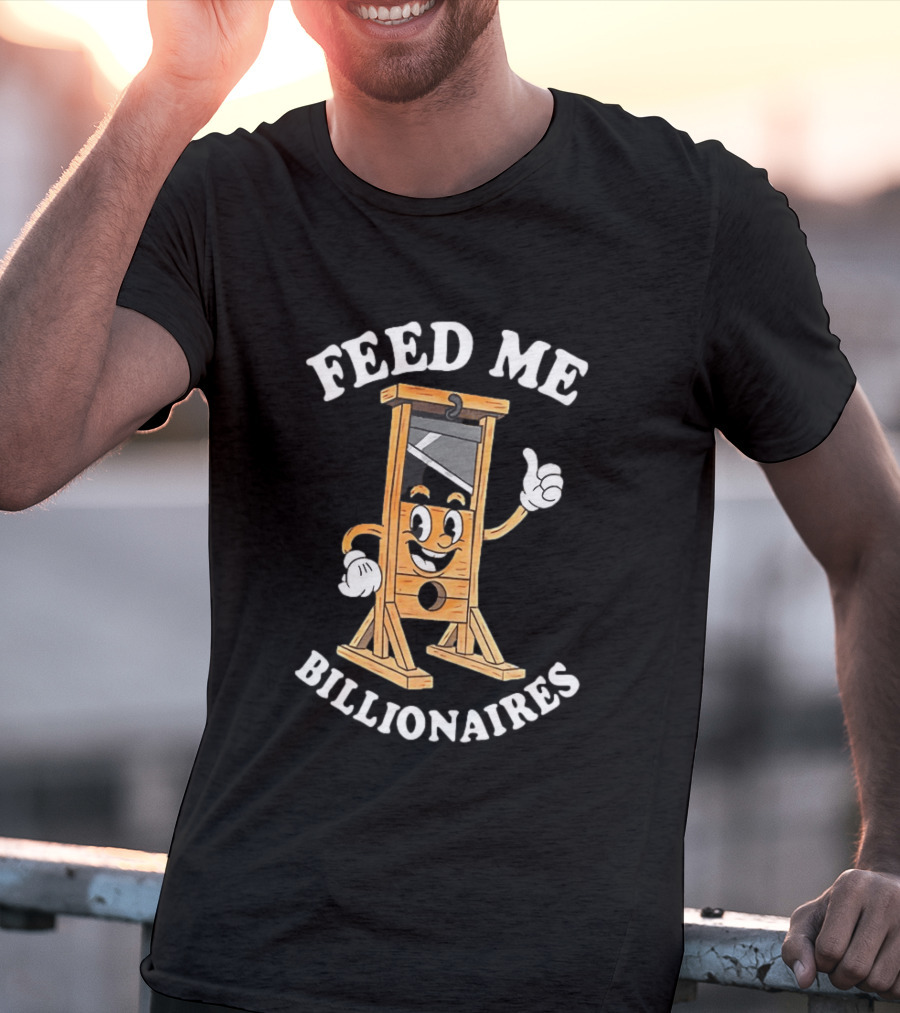 Feed Me Billionaires Guillotine Cartoon T-Shirt