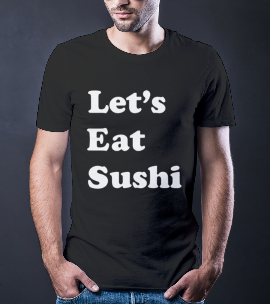 Let's Eat Sushi T-Shirt